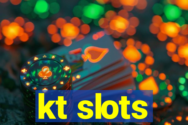 kt slots